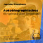 Autobiographisches - Ringelnatz über Ringelnatz (Ungekürzt)