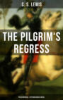 THE PILGRIM'S REGRESS (Philosophical & Psychological Novel)