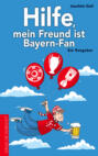 Hilfe, mein Freund ist Bayern-Fan