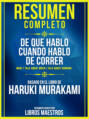Resumen Completo: De Que Hablo Cuando Hablo De Correr (What I Talk About When I Talk About Running) - Basado En El Libro De Haruki Murakami