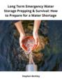 Long Term Emergency Water Storage Prepping & Survival: How to Prepare for a Water Shortage