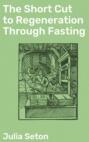 The Short Cut to Regeneration Through Fasting