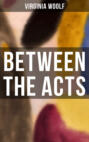 BETWEEN THE ACTS