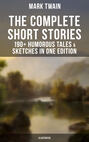 The Complete Short Stories of Mark Twain (Illustrated)