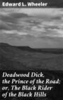Deadwood Dick, the Prince of the Road; or, The Black Rider of the Black Hills