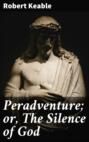 Peradventure; or, The Silence of God