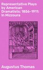 Representative Plays by American Dramatists: 1856-1911: In Mizzoura