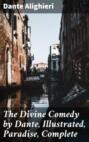 The Divine Comedy by Dante, Illustrated, Paradise, Complete