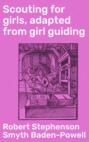 Scouting for girls, adapted from girl guiding