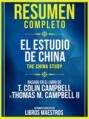 Resumen Completo: El Estudio De China (The China Study) - Basado En El Libro De T. Colin Campbell Y Thomas M. Campbell II