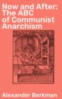 Now and After: The ABC of Communist Anarchism