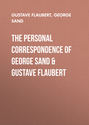 The Personal Correspondence of George Sand & Gustave Flaubert