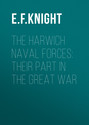 The Harwich Naval Forces: Their Part in the Great War