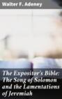 The Expositor's Bible: The Song of Solomon and the Lamentations of Jeremiah