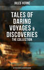 Tales of Daring Voyages & Discoveries: The Jules Verne's Collection