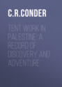 Tent Work in Palestine: A Record of Discovery and Adventure