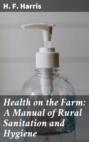 Health on the Farm: A Manual of Rural Sanitation and Hygiene