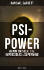 Psi-Power: Brain Twister, The Impossibles & Supermind (Complete Trilogy)