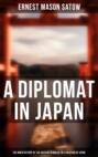 A Diplomat in Japan- The Inner History of the Critical Years in the Evolution of Japan