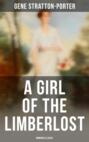 A Girl of the Limberlost (Romance Classic)
