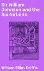 Sir William Johnson and the Six Nations