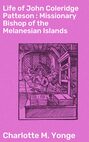 Life of John Coleridge Patteson : Missionary Bishop of the Melanesian Islands
