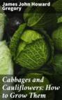 Cabbages and Cauliflowers: How to Grow Them