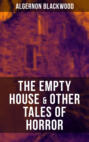 THE EMPTY HOUSE & OTHER TALES OF HORROR