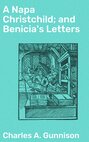 A Napa Christchild; and Benicia's Letters