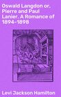 Oswald Langdon or, Pierre and Paul Lanier. A Romance of 1894-1898