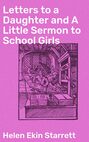 Letters to a Daughter and A Little Sermon to School Girls