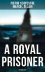 A Royal Prisoner: Fantômas Saga