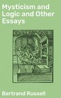 Mysticism and Logic and Other Essays