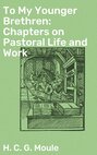 To My Younger Brethren: Chapters on Pastoral Life and Work