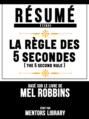 Resume Etendu: La Regle Des 5 Secondes (The 5 Second Rule) - Base Sur Le Livre De Mel Robbins