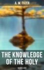 The Knowledge of the Holy (Religious Classic)