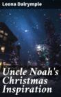 Uncle Noah's Christmas Inspiration