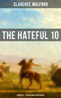 THE HATEFUL 10: Boxed Set – 10 Westerns in One Edition