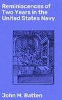 Reminiscences of Two Years in the United States Navy