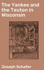 The Yankee and the Teuton in Wisconsin