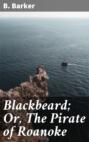 Blackbeard; Or, The Pirate of Roanoke