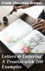 Letters & Lettering: A Treatise with 200 Examples