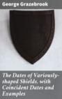 The Dates of Variously-shaped Shields, with Coincident Dates and Examples