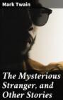 The Mysterious Stranger, and Other Stories