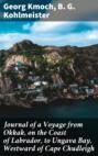 Journal of a Voyage from Okkak, on the Coast of Labrador, to Ungava Bay, Westward of Cape Chudleigh