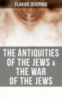 The Antiquities of the Jews & The War of the Jews