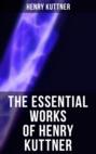 The Essential Works of Henry Kuttner