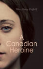 A Canadian Heroine