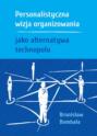 Personalistyczna wizja organizowania jako alternatywa technopolu