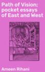 Path of Vision; pocket essays of East and West